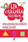 İlk Etkinlik Kitabım: Matematik Becerileri Çizgi - Şekil