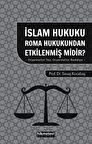 İslam Hukuku Roma Hukukundan Etkilenmiş Midir?- Oryantalist Tez Oryantalist Reddiye -