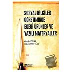 Sosyal Bilgiler Öğretiminde Edebi Ürünler ve Yazılı Materyaller