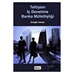 Teftişten İç Denetime Banka Müfettişliği