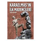 Karaelmas'ın İlk Madencileri