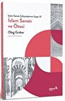 İslam Sanatı Çalışmalarının İnşası III - İslam Sanatı ve Ötesi