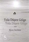 Yola Düşen Gölge / Murat Darılmaz