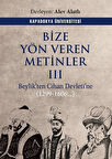 Bize Yön Veren Metinler III & Beylik'ten Cihan Devleti'ne (1299-1606..)