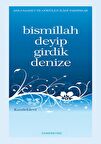 Bismillah Deyip Girdik Denize