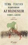 Türk - İtalyan İlişkilerinde Az Bilinenler / Fabio L. Grassi