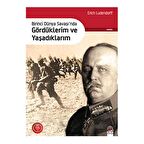 Birinci Dünya Savaşı'nda Gördüklerim ve Yaşadıklarım