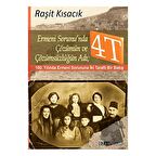 Ermeni Sorunu’nda Çözümün ve Çözümsüzlüğün Adı : 4T