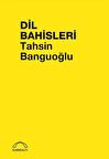 Dil Bahisleri / Tahsin Banguoğlu