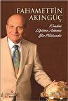 Fahamettin Akıngüç - Kendini Eğitime Adamış Bir Mühendis