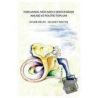 Toplumsal Mücadele Serüveninde Ahlaki ve Politik Toplum