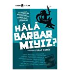 Hala Barbar mıyız?