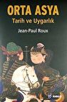 Orta Asya Tarih ve Uygarlık / Jean Paul Roux