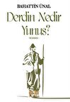 Derdin Nedir Yunus?