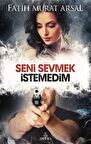 Seni Sevmek İstemedim