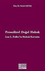 Prosedürel Doğal Hukuk & Lon L. Fuller'in Hukuk Kavramı / Sururi Aktaş