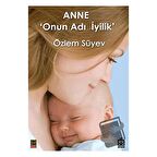 Anne ’Onun Adı İyilik’