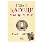 İnsan Kadere Mahkum Mu? Cilt 1