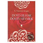 Dost Olmak Dostu Sevmek