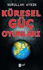 Küresel Güç Oyunları / Nurullah Aydın