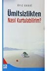 Ümitsizlikten Nasıl Kurtulabilirim?