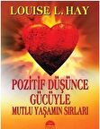 Pozitif Düşünce Gücüyle Mutlu Yaşamın Sırları