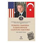 Amerikan Dış Politikasının Oluşum Sürecinde Başkanın Rolü ve Türkiye - Amerika İlişkilerinde Clinton Faktörü