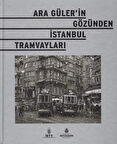 Ara Güler´in Gözünden İstanbul Tramvayları