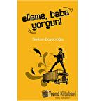 Elleme, Baba Yorgun!