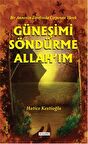 Güneşimi Söndürme Allah'ım