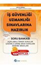 İş Güvenliği Uzmanlığı Sınavlarına Hazırlık / Açıklamalı Örnek Sorular - Çözümlü Çıkmış Sınav Soruları - Deneme Sınavları / Gülay Şengel