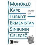 Mühürlü Kapı: Türkiye-Ermenistan Sınırının Geleceği