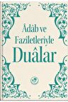 Adab ve Faziletleriyle Dualar
