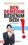 Ben Demedim Bedenim Dedi!