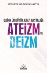 Çağın En Büyük Kalp Hastalığı Ateizm ve Deizm / Hüseyin Selim Kocabıyık