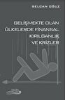 Gelişmekte Olan Ülkelerde Finansal Kırılganlık ve Krizler / Selcan Oğuz
