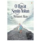 O Hayat Senin Yolun