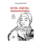 Acı Yok... İrade Var... Yaratıcı'nın İradesi