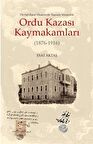 Ordu Kazası Kaymakamları (1876-1916)