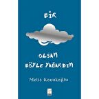 Bir Bulut Olsam Yağardım