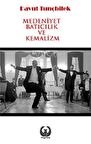 Medeniyet Batıcılık ve Kemalizm
