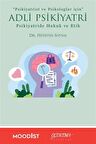 Adli Psikiyatri Psikiyatride Hukuk ve Etik / Dr. Hüseyin Soysal