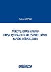 Türk ve Alman Hukuku Karşılaştırmalı Ticaret Şirketlerinde Yapısal Değişiklikler