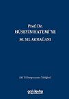 Prof. Dr. Hüseyin Hatemi'ye 80. Yıl Armağanı