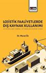 Lojistik Faaliyetlerde Dış Kaynak Kullanımı ve Pazarlama Tabanlı Yetenekler Üzerine Etkisi