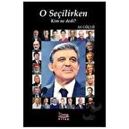 O Seçilirken Kim ne Dedi?