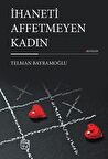 İhaneti Affetmeyen Kadın - Telman Bayramoğlu