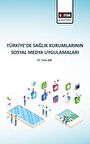 Türkiye’de Sağlık Kurumlarının Sosyal Medya Uygulamaları