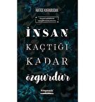 İnsan Kaçtığı Kadar Özgürdür