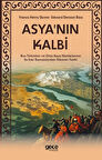 Asyanın Kalbi & Rus Türkistan ve Orta Asya Hanlıklarının En Eski Zamanlardan İtibaren Tarihi / Edward Denison Ross